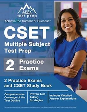 CSET Multiple Subject Test Prep: 2 Practice Exams and CSET Study Book [Includes Detailed Answer Explanations]