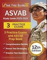 ASVAB Study Guide 2023-2024: 3 Practice Exams and ASVAB Prep Book [12th Edition] 