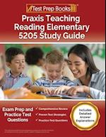 Praxis Teaching Reading Elementary 5205 Study Guide: Exam Prep and Practice Test Questions [Includes Detailed Answer Explanations] 