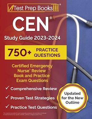 CEN Study Guide: Certified Emergency Nurse Review Book and Practice Exam Questions [Updated for the New Outline]