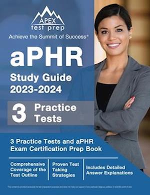 aPHR Study Guide 2023-2024: 3 Practice Tests and aPHR Exam Certification Prep Book [Includes Detailed Answer Explanations]