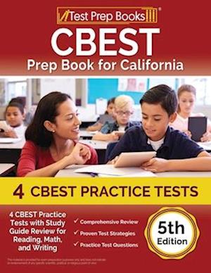 CBEST Prep Book for California: 4 CBEST Practice Tests with Study Guide Review for Reading, Math, and Writing [5th Edition]