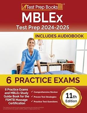 MBLEx Test Prep 2024-2025: 4 Practice Exams and MBLEx Study Guide Book for the FSMTB Massage Certification [11th Edition]