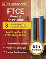 FTCE General Knowledge Test Prep Book: 3 Full-Length Practice Exams and FTCE Study Guide [9th Edition] 
