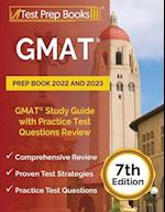 GMAT Prep Book 2022 and 2023: GMAT Study Guide with Practice Test Questions Review [7th Edition] 