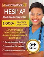 HESI A2 Study Guide 2022-2023: 1,000+ Practice Questions and HESI Admission Assessment Exam Review Book [9th Edition] 