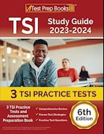 TSI Study Guide 2023-2024: 3 TSI Practice Tests and Assessment Preparation Book [6th Edition] 