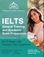 IELTS General Training and Academic Exam Preparation: IELTS Book with Practice Test Questions [Includes Audio Links for Listening Section Prep] 