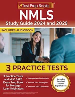 NMLS Study Guide 2023 and 2024: 3 Practice Tests and MLO SAFE Exam Prep Book for Mortgage Loan Originators [Includes Detailed Answer Explanations]