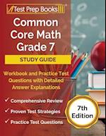 Common Core Math Grade 7 Study Guide Workbook and Practice Test Questions with Detailed Answer Explanations [7th Edition] 