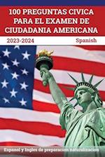 100 Preguntas civica para el Examen de Ciudadania Americana 2023-2024: Espanol y Ingles de preparacion naturalizacion [Spanish] 
