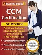 CCM Certification Study Guide: CCM Prep Book and 3 Full-Length Exams for the Certified Case Manager Test [Practice Questions Include Detailed Answer E