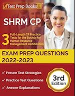 SHRM CP Exam Prep Questions 2022-2023: 3 Full-Length CP Practice Tests for the Society for Human Resource Management Certification [3rd Edition] 