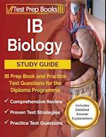 IB Biology Study Guide: IB Prep Book and Practice Test Questions for the Diploma Programme [Includes Detailed Answer Explanations] 