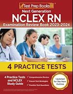 Next Generation NCLEX RN Examination Review Book 2023 - 2024: 4 Practice Tests and NCLEX Study Guide [Updated for the New Outline] 