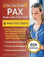 PAX Study Guide 2024-2025: 4 Practice Tests and NLN PAX Exam Book for the Pre-Admission Nursing Entrance Assessment (650+ Prep Questions) [6th Edition