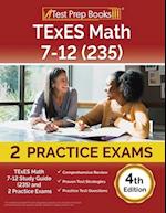 TExES Math 7-12 Study Guide (235) and 2 Practice Exams [4th Edition]