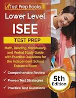 Lower Level ISEE Test Prep: Math, Reading, Vocabulary, and Verbal Study Guide with Practice Questions for the Independent School Entrance Exam [5th Ed