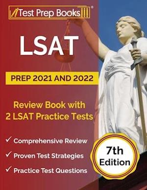 LSAT Prep 2021 and 2022: Review Book with 2 LSAT Practice Tests [7th Edition]