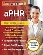 aPHR Study Guide 2022-2023: 3 Full-Length Practice Tests and Prep Book for the Associate Professional in Human Resources Certification Exam [Updated f