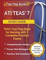 ATI TEAS 7 Study Guide: TEAS Test Prep Book for Nursing with 2 Complete Practice Exams [Updated for the New Edition Outline] 