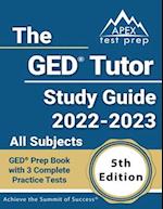 The GED Tutor Study Guide 2022 - 2023 All Subjects: GED Prep Book with 3 Complete Practice Tests [5th Edition] 