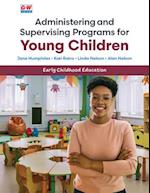 Administering and Supervising Programs for Young Children