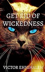 Get Rid of Wickedness 