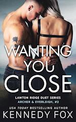 Wanting You Close (Archer & Everleigh #2) 