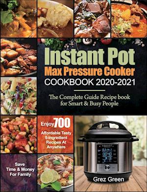 Instant Pot Max Pressure Cooker  Cookbook 2020-2021