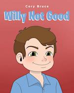 Willy Not Good 