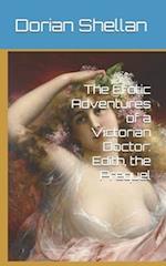 The Erotic Adventures of a Victorian Doctor: Edith, the Prequel 
