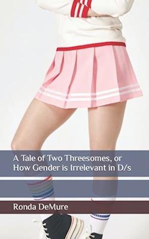 A Tale of Two Threesomes, or How Gender is Irrelevant in D/s