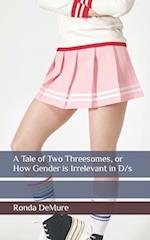 A Tale of Two Threesomes, or How Gender is Irrelevant in D/s 