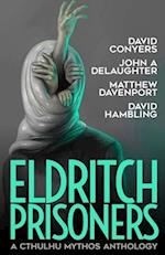 Eldritch Prisoner: A Cthulhu Mythos Anthology 
