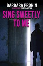 Sing Sweetly to Me 