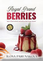 ROYAL GRAND BERRIES : Mouthwatering Recipes for Every Mood 