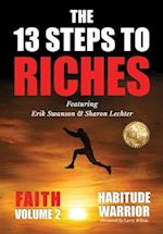 The 13 Steps To Riches : Habitude Warrior Volume 2: FAITH with Sharon Lechter 