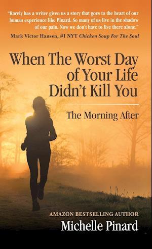 When the Worst Day of Your Life Didn't Kill You