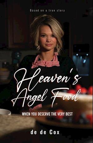 HEAVEN'S ANGEL FOOD: When You Deserve The Very Best