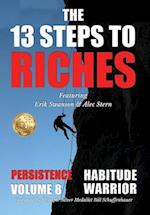 The 13 Steps to Riches - Habitude Warrior Volume 8: Special Edition PERSISTENCE with Erik Swanson and Alec Stern 