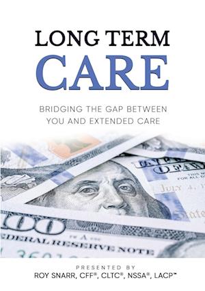 LONG TERM CARE: Bridging The Gap Between You and Extended Care