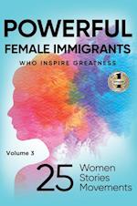 POWERFUL FEMALE IMMIGRANTS Volume 3