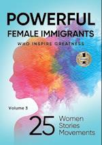 POWERFUL FEMALE IMMIGRANTS Volume 3