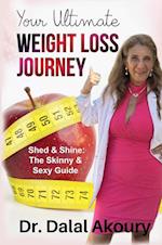 YOUR ULTIMATE WEIGHT LOSS JOURNEY: Shed & Shine: the Skinny & Sexy Guide 