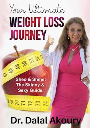 YOUR ULTIMATE WEIGHT LOSS JOURNEY: Shed & Shine: the Skinny & Sexy Guide