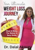 YOUR ULTIMATE WEIGHT LOSS JOURNEY: Shed & Shine: the Skinny & Sexy Guide 