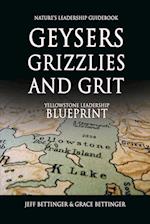 GEYSERS, GRIZZLIES AND GRIT Nature's Leadership Guidebook