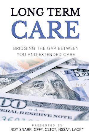 LONG TERM CARE: Bridging The Gap Between You and Extended Care