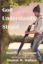 God Understands Stupid
